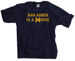 ANN ARBOR IS A WHORE SHIRT