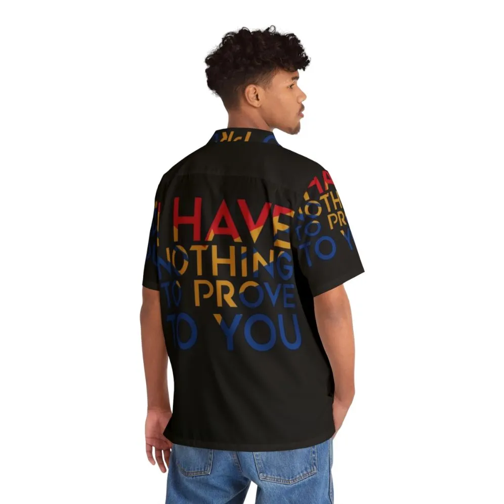 "I Have Nothing To Prove To You" Superhero Hawaiian Shirt