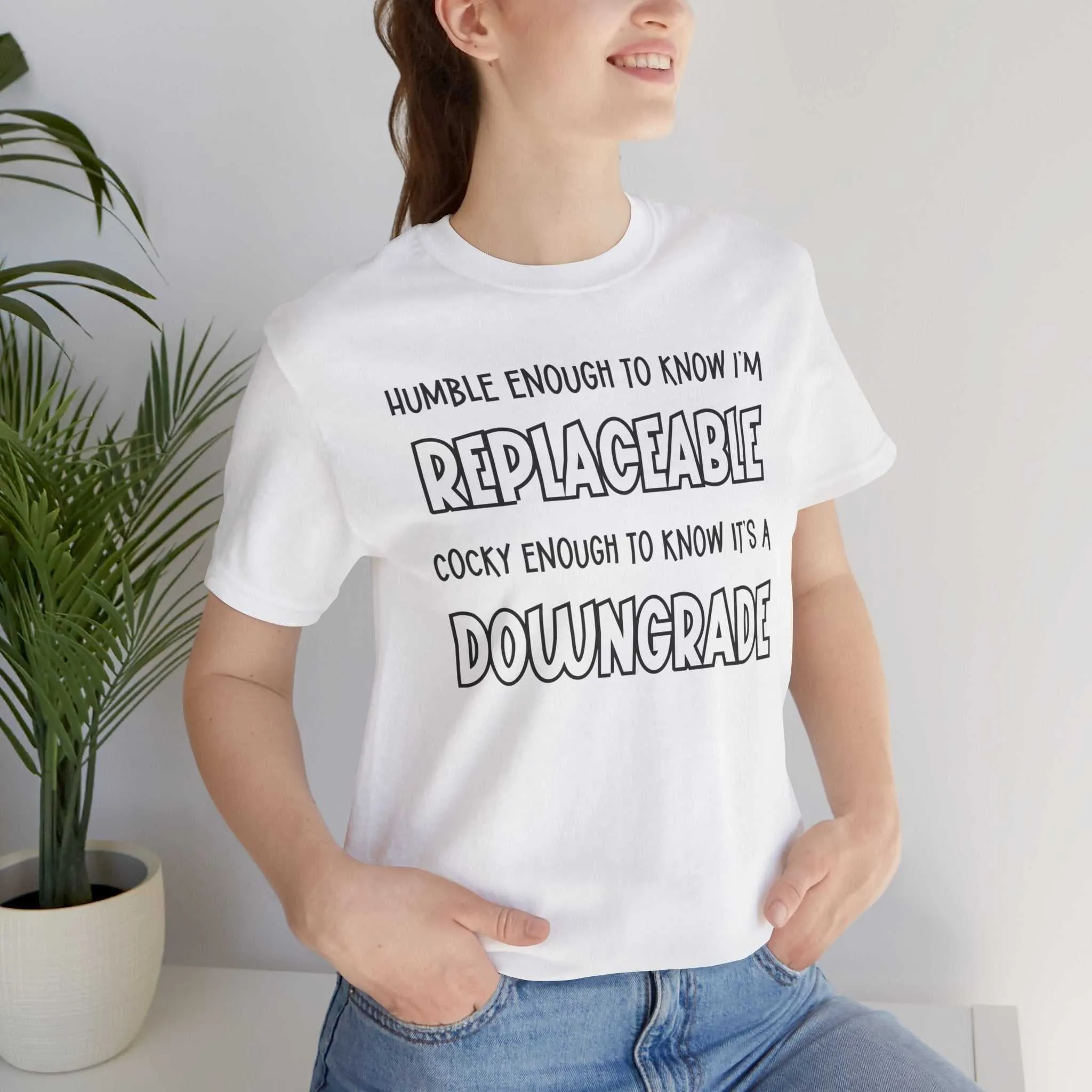 Replaceable and Confident Quote Shirt | Bold T-Shirt Style