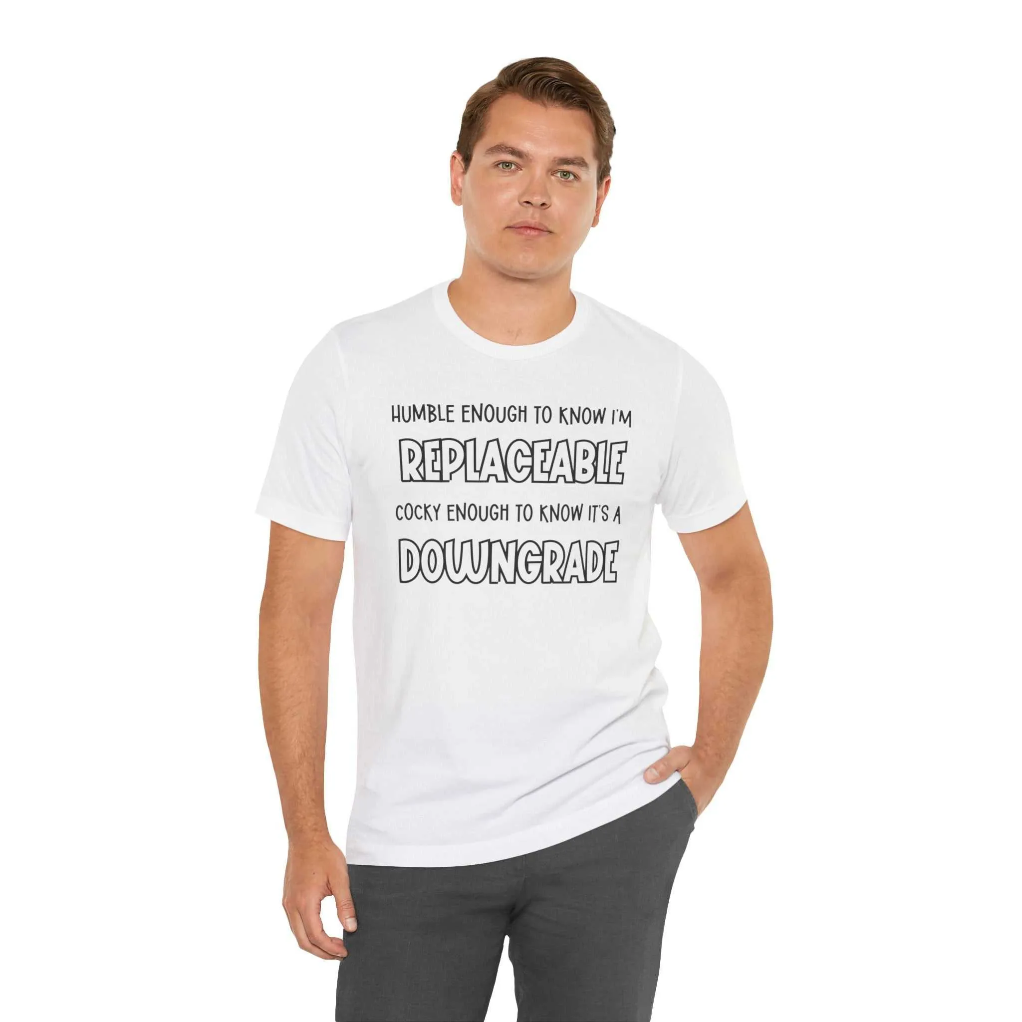 Replaceable and Confident Quote Shirt | Bold T-Shirt Style