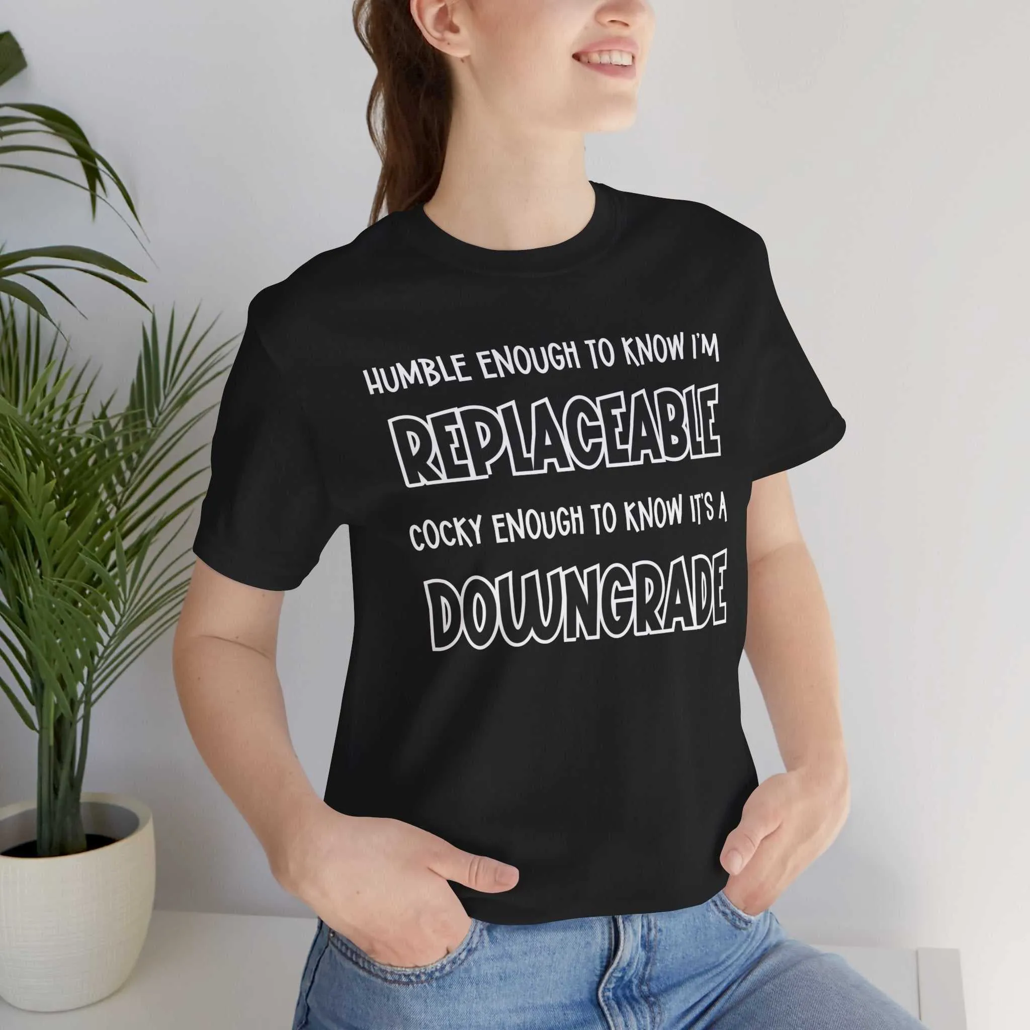 Replaceable and Confident Quote Shirt | Bold T-Shirt Style