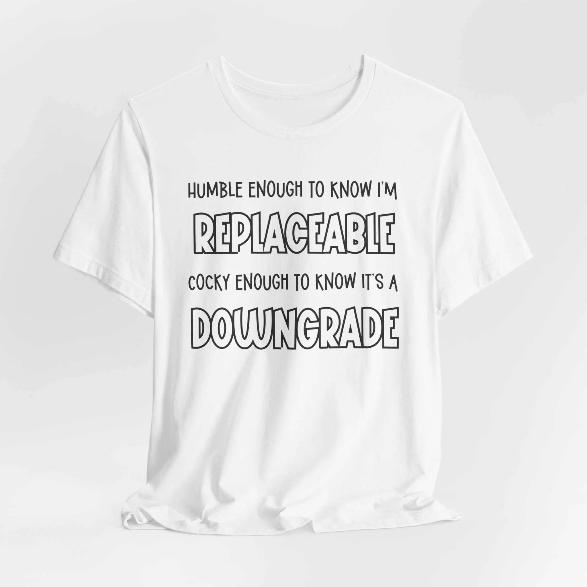 Replaceable and Confident Quote Shirt | Bold T-Shirt Style