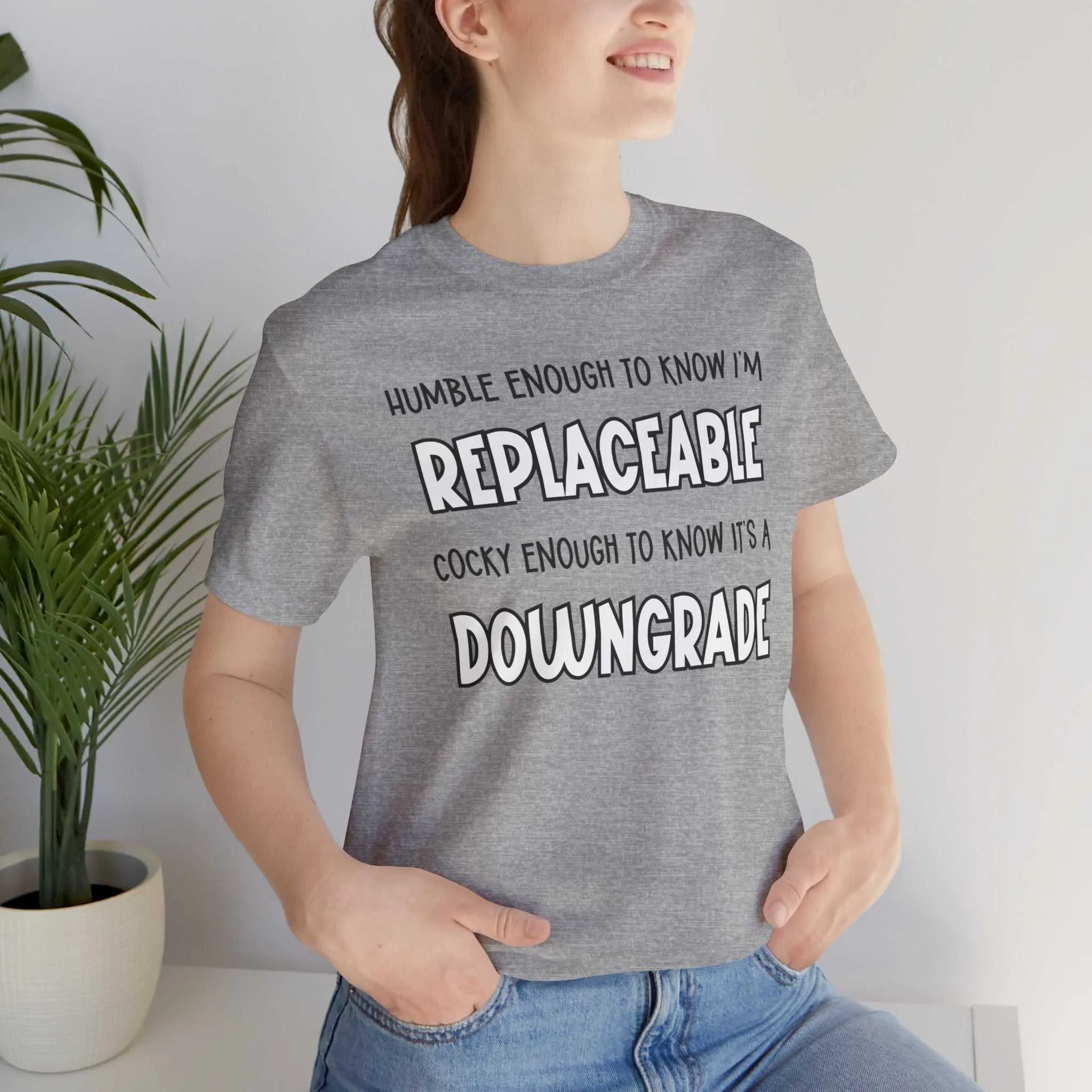 Replaceable and Confident Quote Shirt | Bold T-Shirt Style