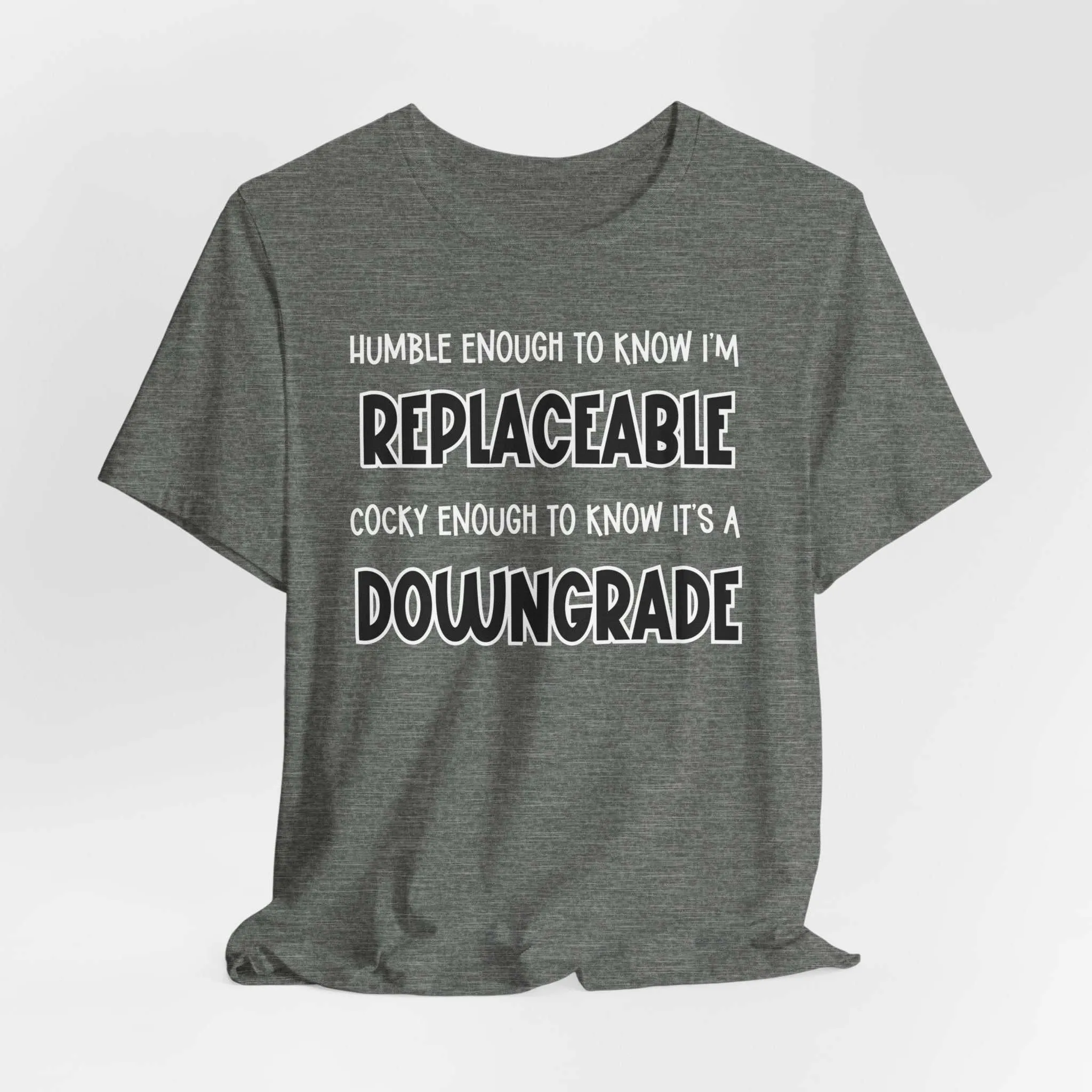 Replaceable and Confident Quote Shirt | Bold T-Shirt Style