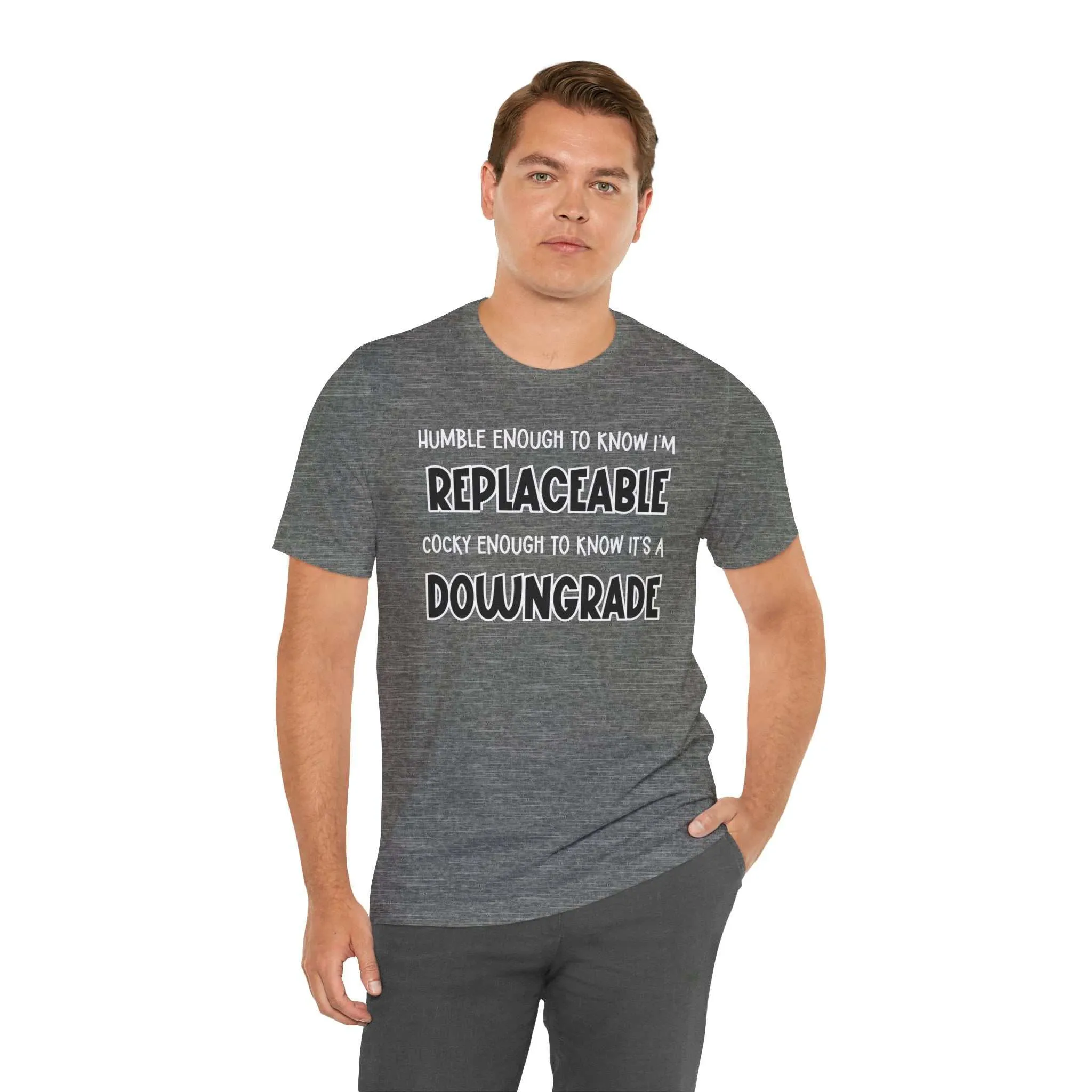 Replaceable and Confident Quote Shirt | Bold T-Shirt Style