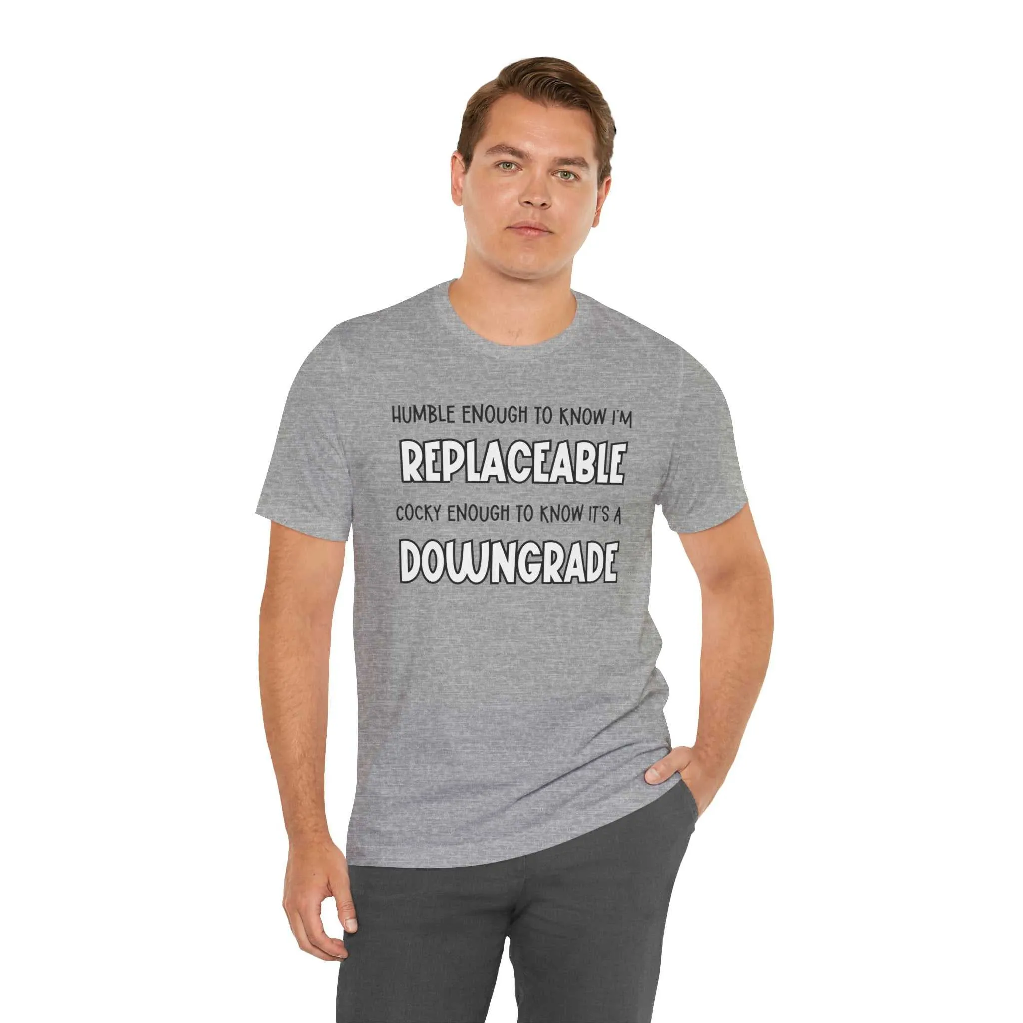 Replaceable and Confident Quote Shirt | Bold T-Shirt Style