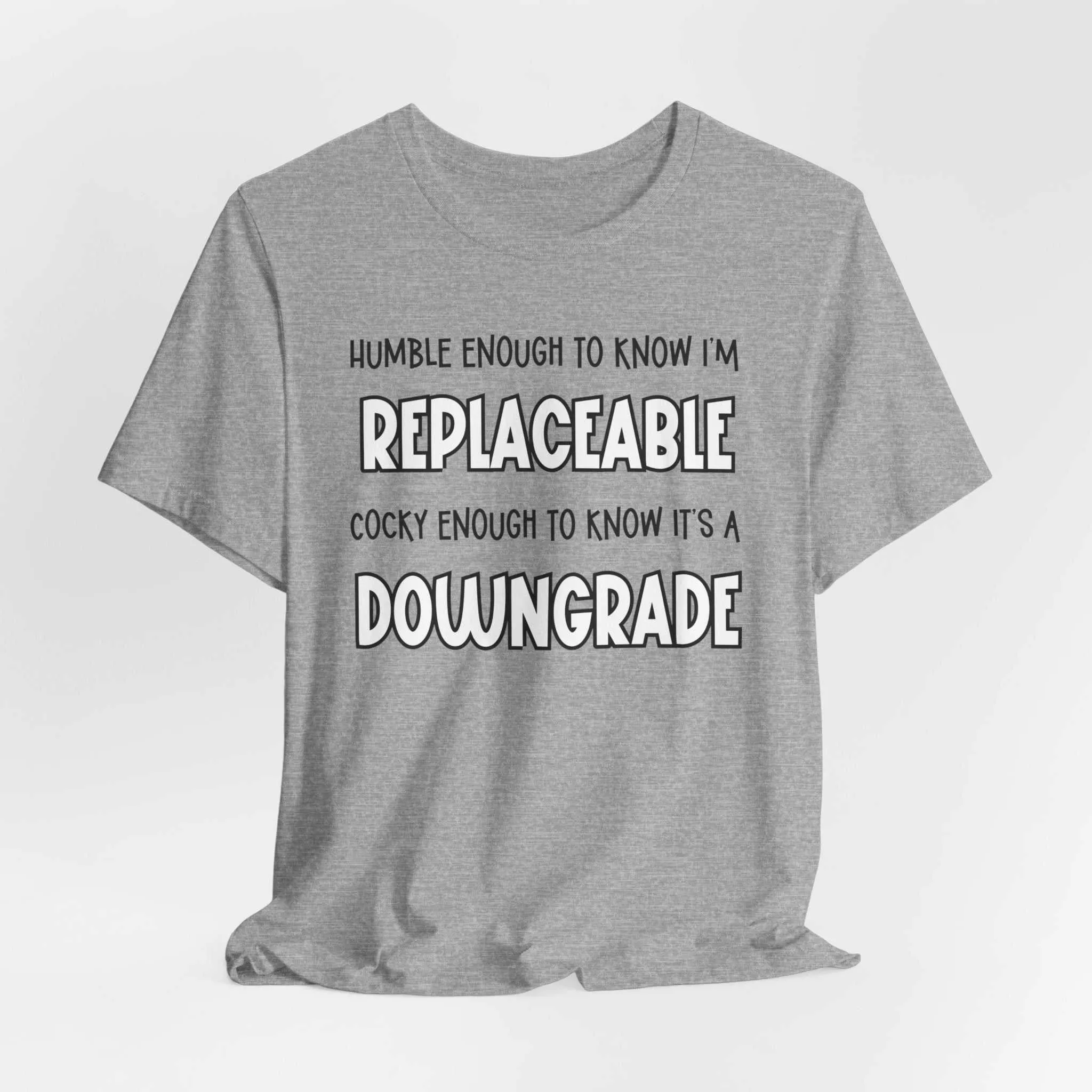 Replaceable and Confident Quote Shirt | Bold T-Shirt Style