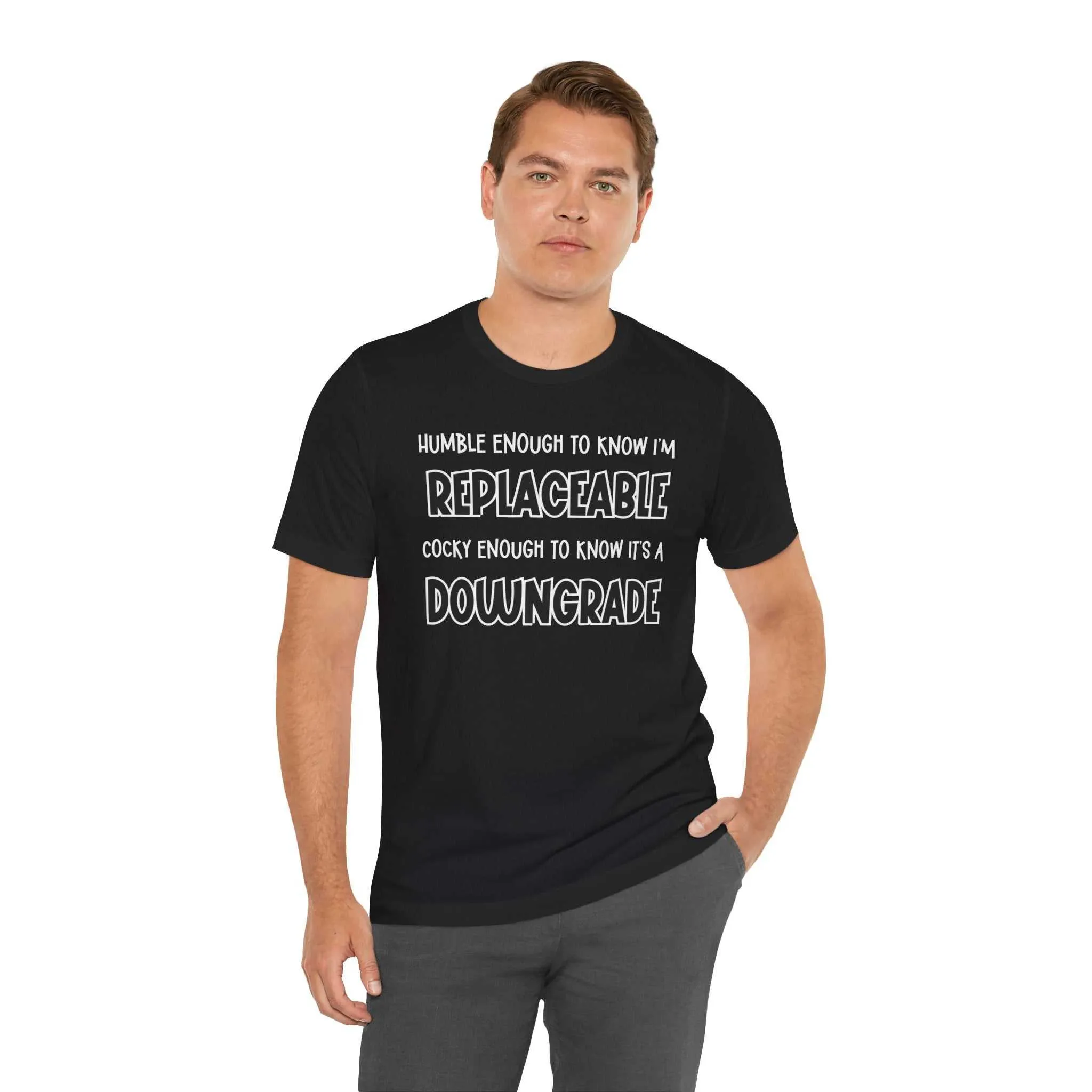 Replaceable and Confident Quote Shirt | Bold T-Shirt Style